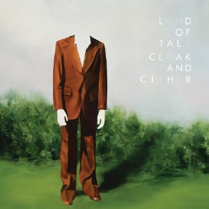 Land Of Talk Cloak And Cipher Album Art