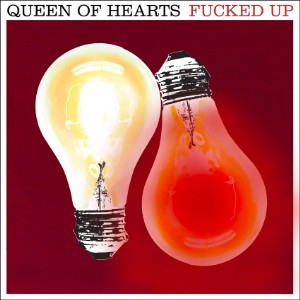 Fucked Up - Queen Of Hearts