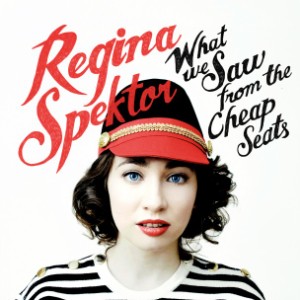 Regina Spektor - What We Saw From The Cheap Seats