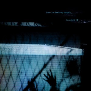 How to destroy angels_ - An omen_
