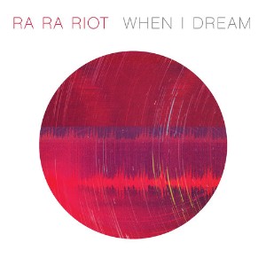 Ra Ra Riot - "When I Dream"