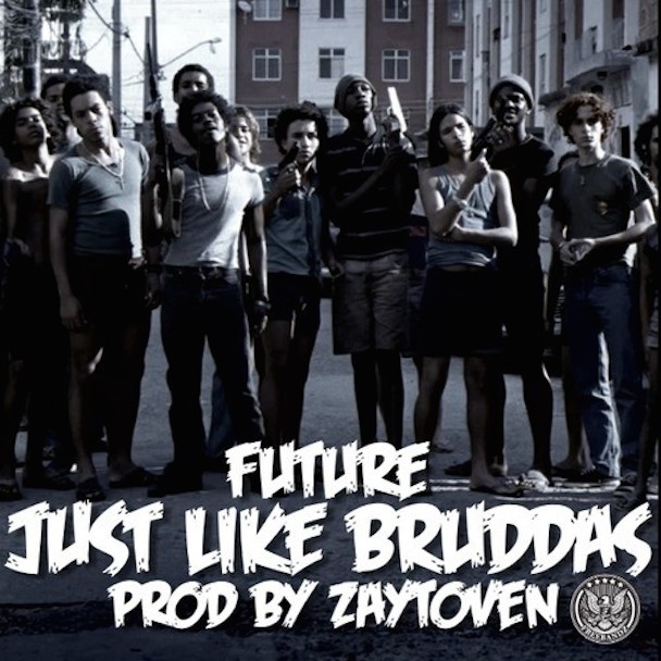 just like bruddas future