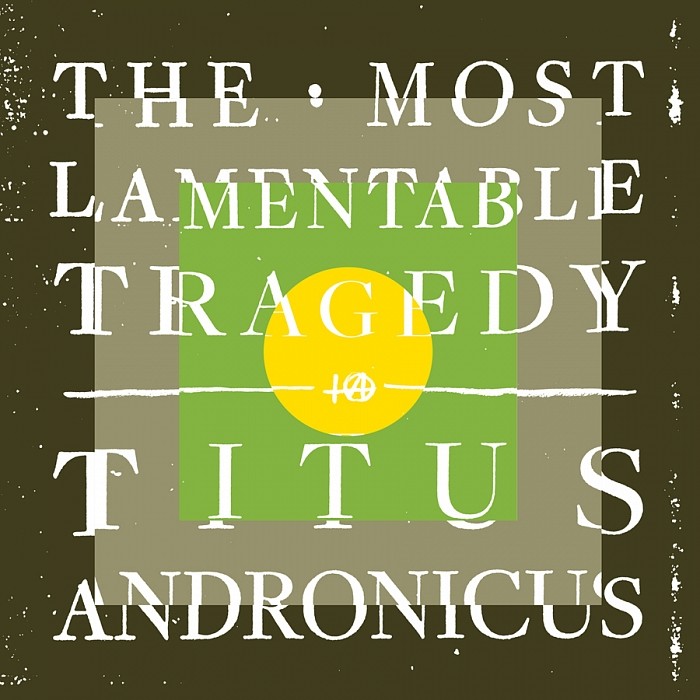 Stream Titus Andronicus The Most Lamentable Tragedy Stereogum Stream Titus Andronicus The Most Lamentable Tragedy Stereogum