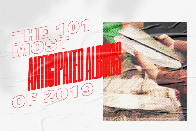 2019 Music Preview The 101 Most Anticipated Albums Stereogum